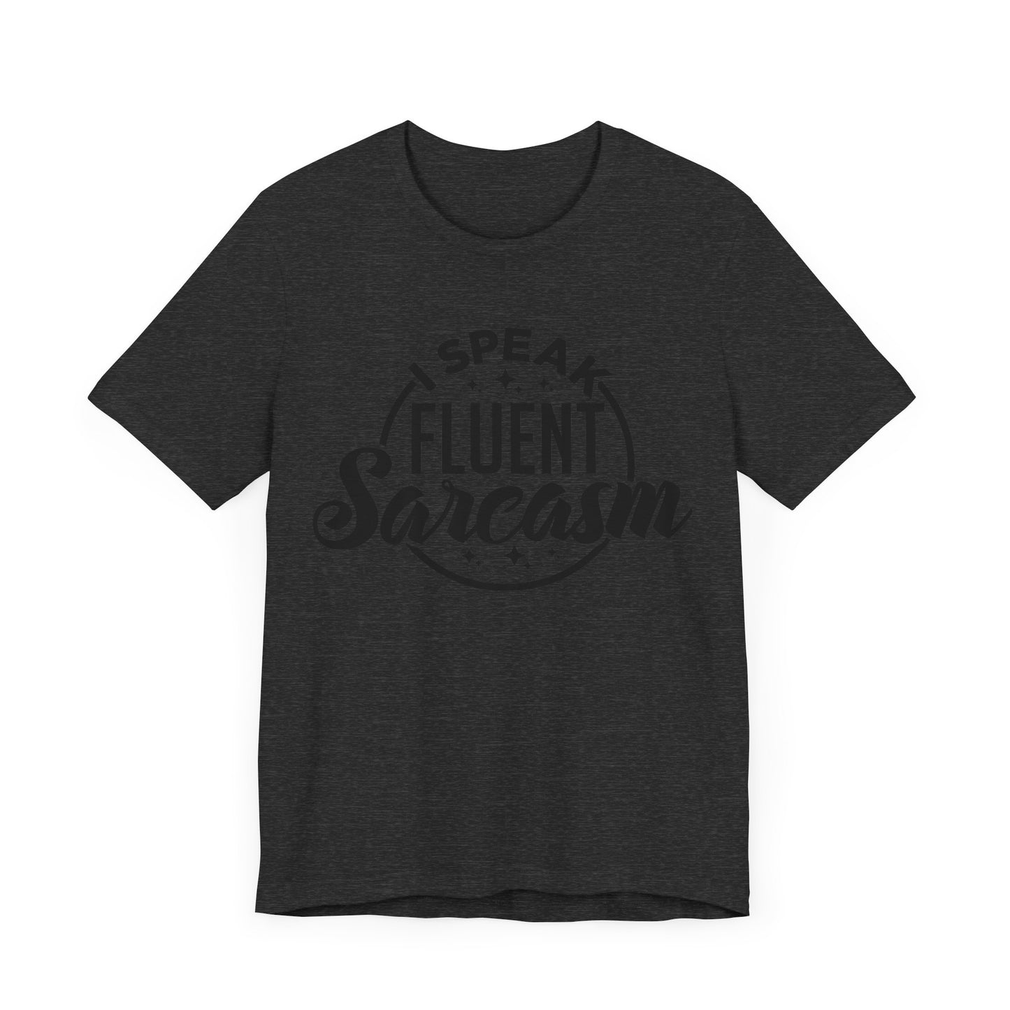 I Speak Fluent Sarcasm Shirt