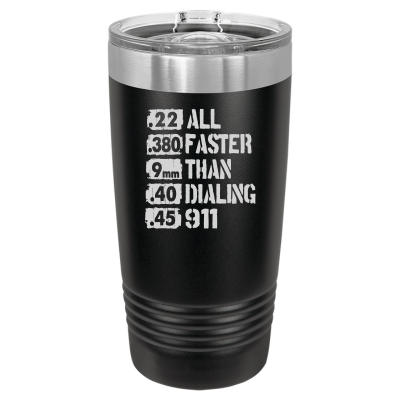 Black 20oz insulated tumbler – funny pro gun rights travel mug with All Faster Than Dialing 911 bullets design