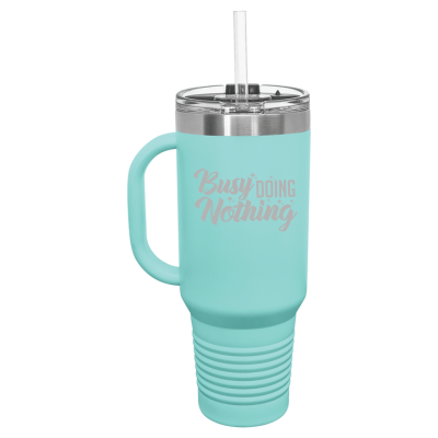Busy Doing Nothing 40 oz Tumbler