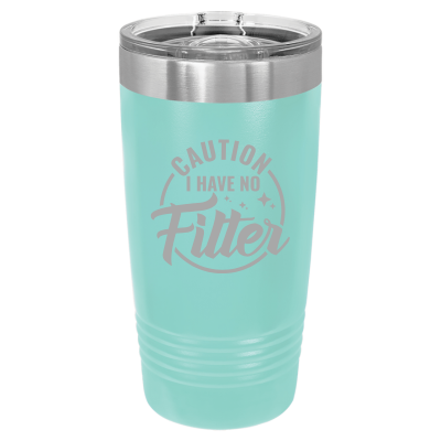 20oz stainless steel tumbler with slide lid – engraved Caution I Have No Filter design, personalized insulated travel mug - Sarcastic humor