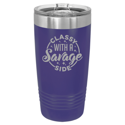 Laser engraved 20oz tumbler – Classy with a Savage Side quote, customizable stainless steel cup for hot or cold drinks