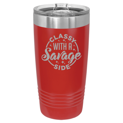 Laser engraved 20oz tumbler – Classy with a Savage Side quote, customizable stainless steel cup for hot or cold drinks