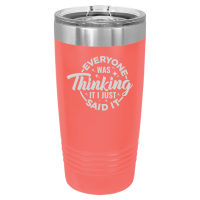 20oz insulated tumbler with slide lid – Everyone Was Thinking It I Just Said It engraving, funny personalized gift - sarcastic funny