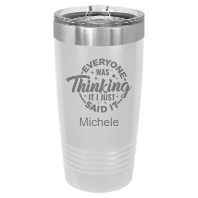 20oz stainless steel tumbler with slide lid – engraved Everyone Was Thinking It I Just Said It design, personalized insulated travel mug - sarcastic