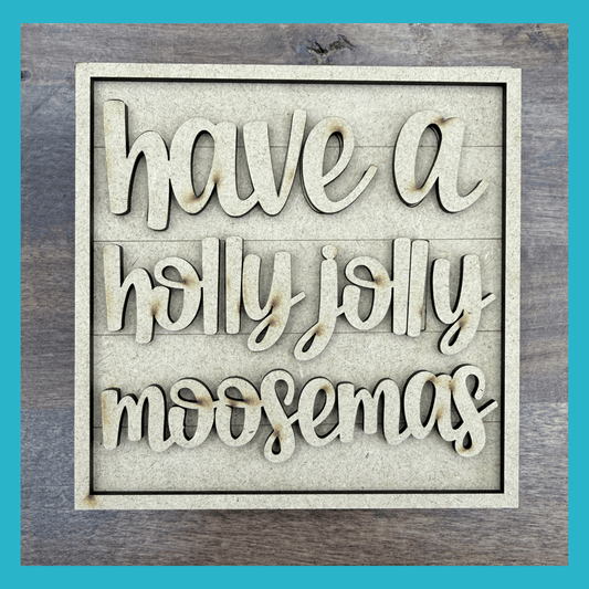 Unfinished Have a Holly Jolly Moosemas Wood Sign | 4.25 Inch Interchangeable Christmas Sign