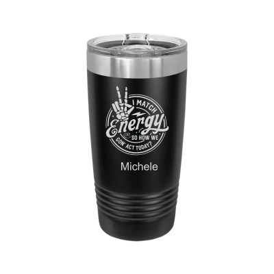 I Match Energy How We Gon' Act? 20oz Tumbler