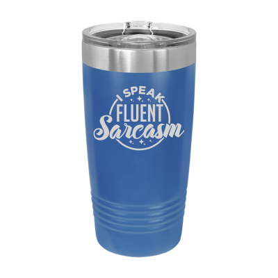 20oz insulated tumbler with slide lid – I Speak Fluent Sarcasm engraving, funny personalized gift for sarcasm lovers