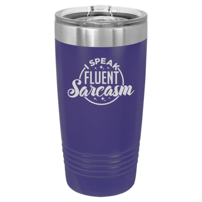 Laser engraved 20oz tumbler – I Speak Fluent Sarcasm quote, customizable stainless steel coffee cu - funny humor