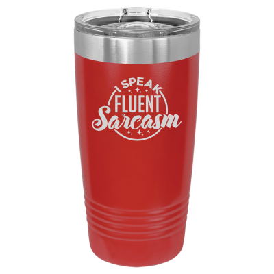 20oz stainless steel tumbler with slide lid – engraved I Speak Fluent Sarcasm design, personalized insulated travel mug