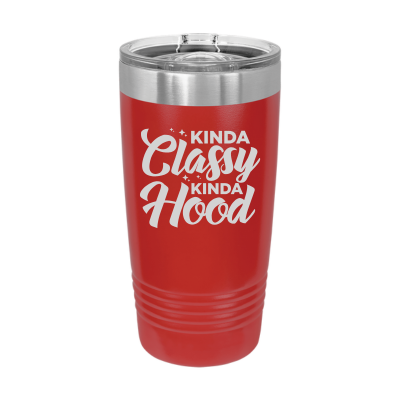 20oz stainless steel tumbler with slide lid – engraved Kinda Classy Kinda Hood design, personalized insulated travel mug - sarcastic
