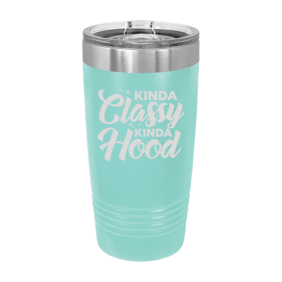 20oz stainless steel tumbler with slide lid – engraved Kinda Classy Kinda Hood design, personalized insulated travel mug - sarcastic