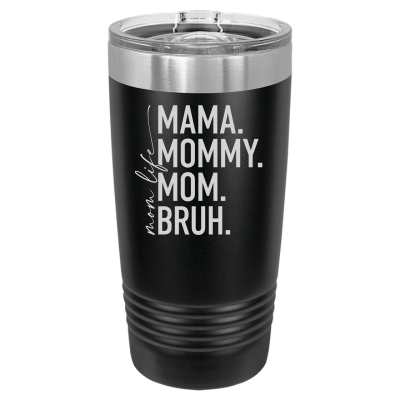20oz insulated tumbler with Mom Life Mama Mommy Mom Bruh design – funny Mother’s Day or everyday mom gift