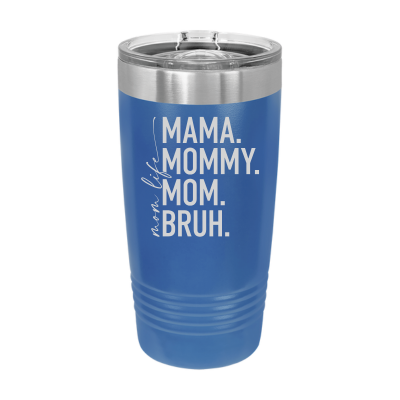 20oz insulated tumbler with Mom Life Mama Mommy Mom Bruh design – funny Mother’s Day or everyday mom gift