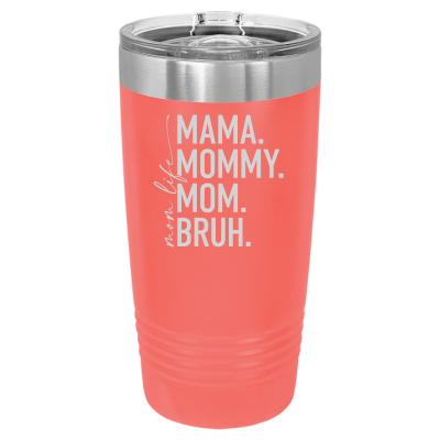 20oz insulated tumbler with Mom Life Mama Mommy Mom Bruh design – funny Mother’s Day or everyday mom gift