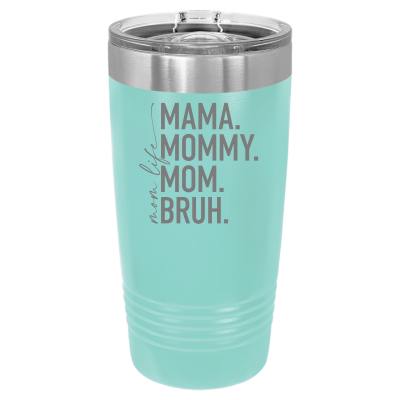 20oz stainless steel tumbler with slide lid – engraved Mom Life Mama Mommy Mom Bruh design, insulated cup