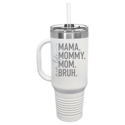 40oz stainless steel travel mug with handle and straw – engraved Mom Life Mama Mommy Mom Bruh design, personalized insulated tumbler