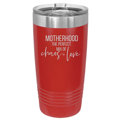 Motherhood the Perfect Mix of Chaos + Love 20oz Tumbler