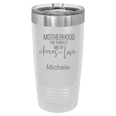 Motherhood the Perfect Mix of Chaos + Love 20oz Tumbler