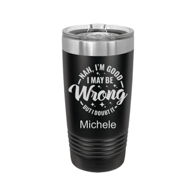 20oz insulated tumbler with slide lid I may be wrong but I doubt it 8 colors sarcastic witty funny gift black personalized
