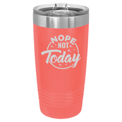 20oz insulated  tumbler with slide lid Nope Not Today 8 colors sarcastic witty funny gift personalized coral