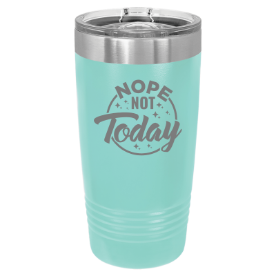 20oz insulated tumbler with slide lid Nope Not Today 8 colors sarcastic witty funny gift personalized teal