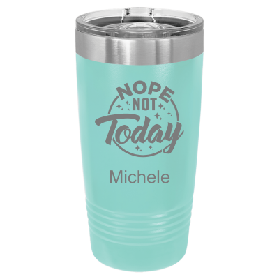 20oz insulated tumbler with slide lid Nope Not Today 8 colors sarcastic witty funny gift personalized teal