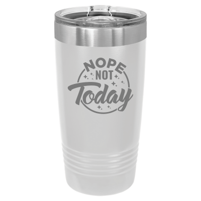 20oz insulated tumbler with slide lid Nope Not Today 8 colors sarcastic witty funny gift personalized white