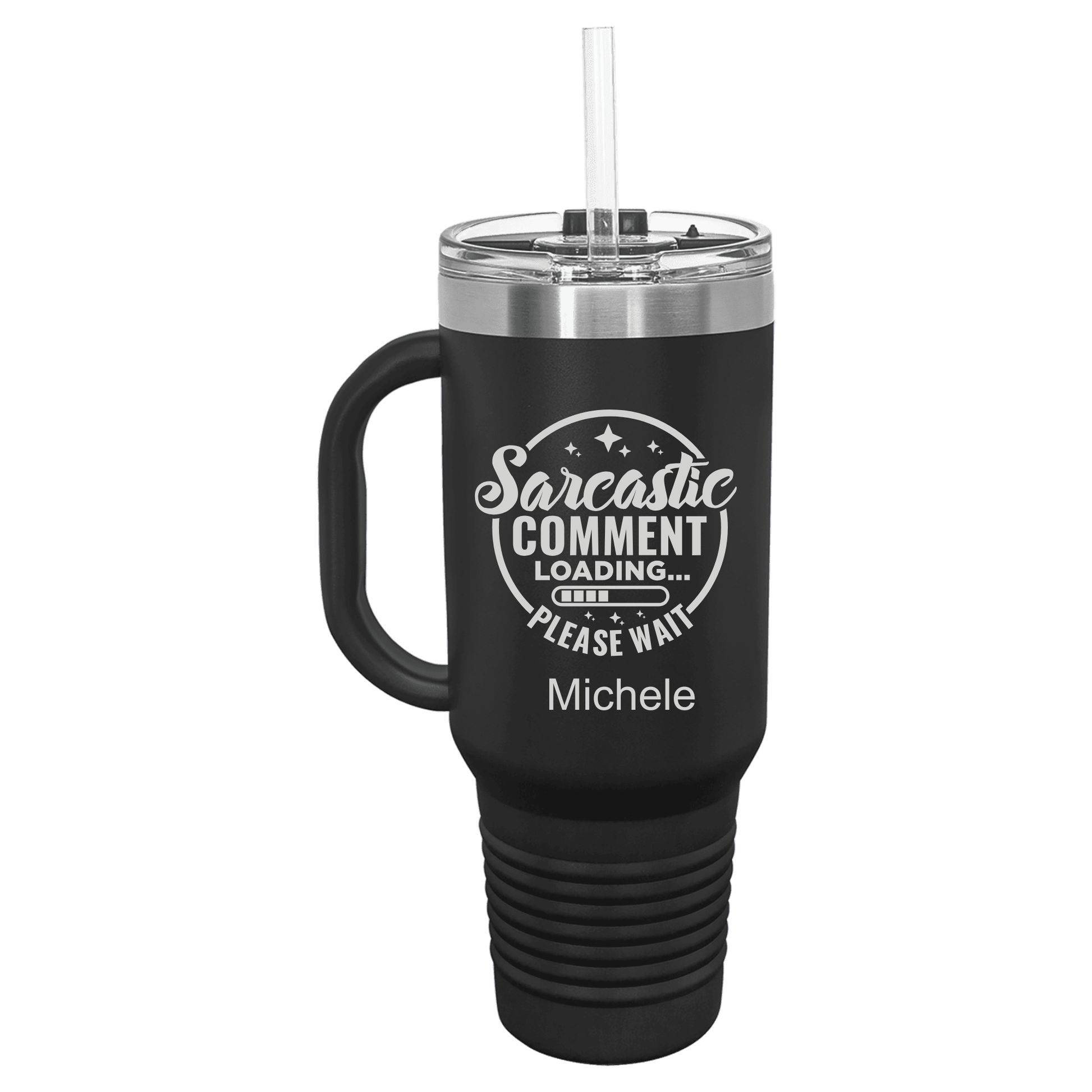 Personalized laser engraved tumbler 40oz black with sarcastic comment loading design and custom name Michele