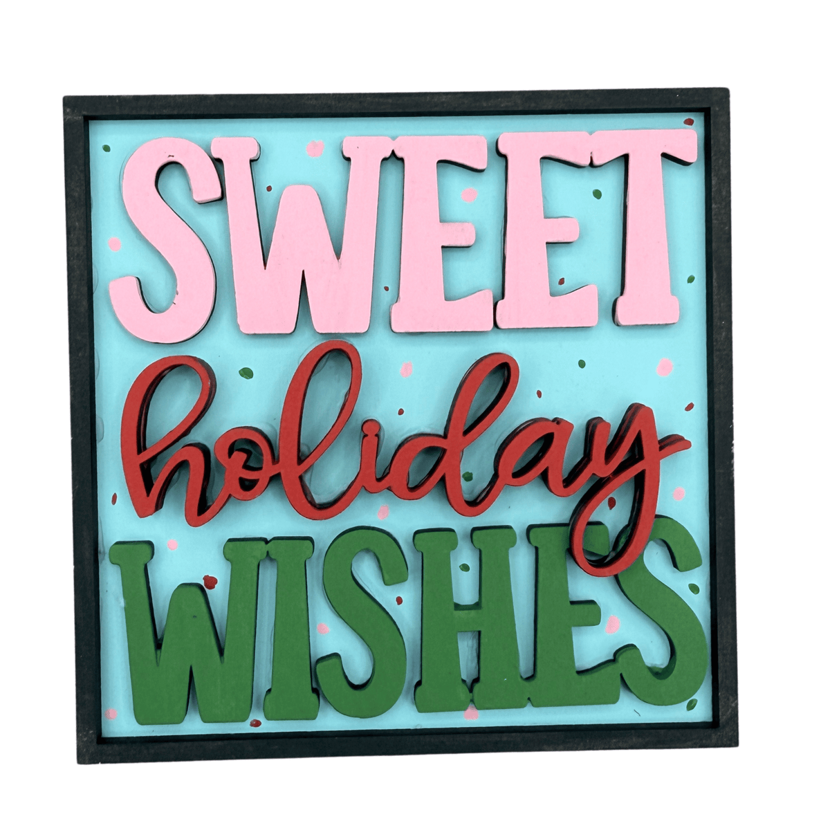 Sweet Holiday Wishes Holiday Sign | 4.25 Inch Square DIY Christmas Project for Interchangeable Frames