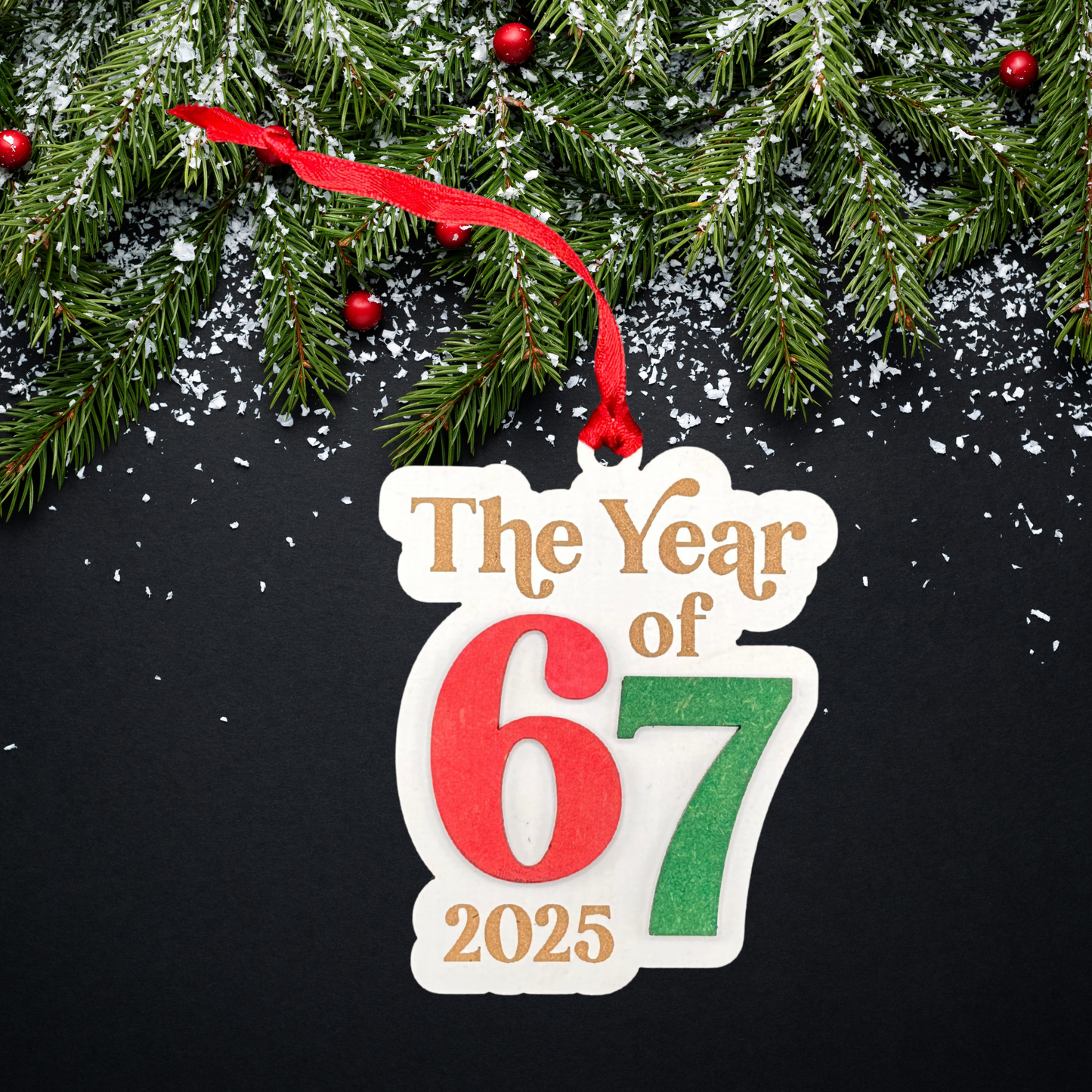 The Year of 6 7 2025 Christmas Ornament