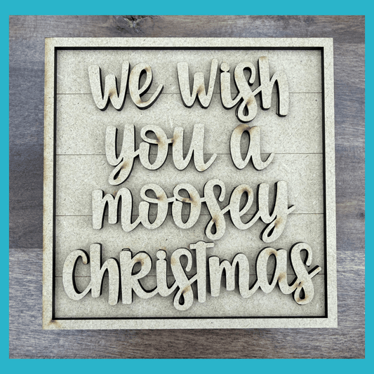 Unfinished We Wish You a Moosey Christmas Wood Sign | 4.25 Inch Interchangeable Sign